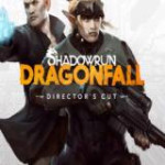 Shadowrun: Dragonfall - Director's Cut