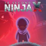 10 Second Ninja X